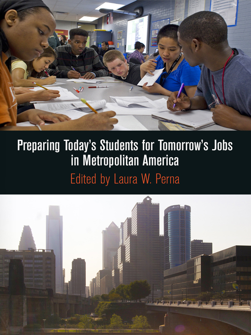 Title details for Preparing Today's Students for Tomorrow's Jobs in Metropolitan America by Laura W. Perna - Available